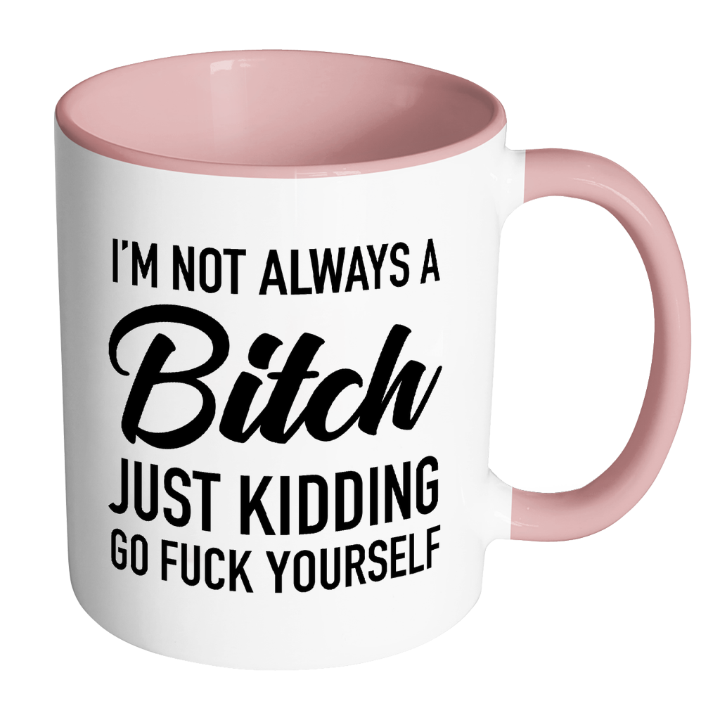 Mug - I'm Not Always a Bish