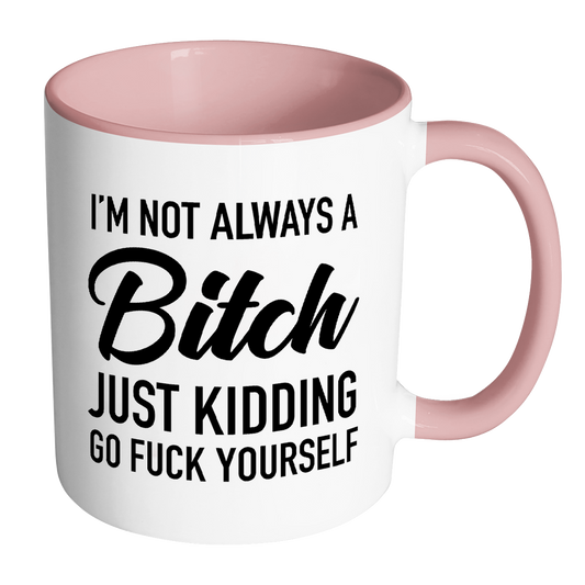 Mug - I'm Not Always a Bish